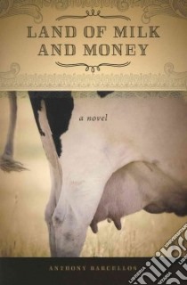 Land of Milk and Money libro in lingua di Barcellos Anthony
