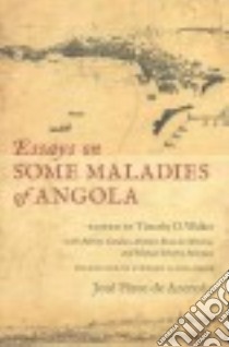 Essays on Some Maladies of Angola 1799 libro in lingua di De Azeredo José Pinto, Lloyd-Jones Stewart (TRN), Walker Timothy D. (EDT), Cardoso Adelino (EDT), De Oliveira António Braz (EDT)