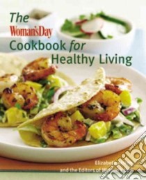 The Woman's Day Cookbook for Healthy Living libro in lingua di Alston Elizabeth