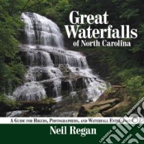 Great Waterfalls of North Carolina libro in lingua di Regan Neil