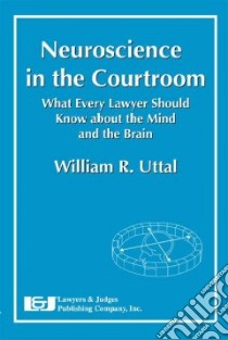 Neuroscience in the Courtroom libro in lingua di Uttal William R.