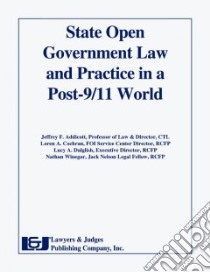State Open Government Law and Practice in a Post-9/11 World libro in lingua di Dalglish Lucy (EDT), Cochran Loren (EDT), Addicott Jeffrey F. (EDT), Winegar Nathan (EDT)