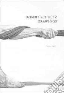 Robert Schultz Drawings, 1990-2007 libro in lingua di Stevens Andrew, Panczencko Russell (FRW), Schultz Robert (CON)