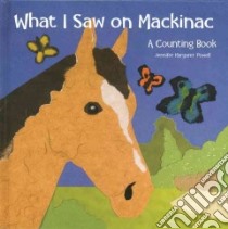 What I Saw on Mackinac libro in lingua di Powell Jennifer Margaret, Artman Carolyn (EDT)