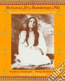 The Essential Sri Anandamayi Ma libro in lingua di Lipski Alexander, Fitzgerald Joseph A. (EDT)