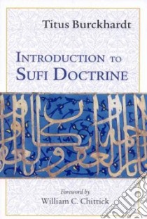 Introduction to Sufi Doctrine libro in lingua di Burckhardt Titus, Chittick William C. (FRW)