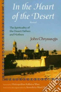 In the Heart of the Desert libro in lingua di Chryssavgis John, Ware Kallistos (FRW)