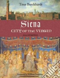 Siena, City of the Virgin libro in lingua di Burckhardt Titus, Stoddart William (FRW)