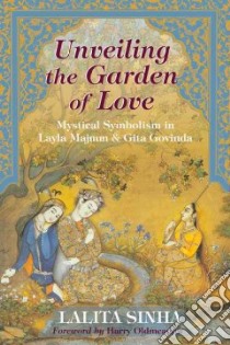 Unveiling the Garden of Love libro in lingua di Sinha Lalita, Oldmeadow Harry (FRW)