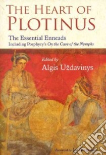 The Heart of Plotinus libro in lingua di Uzdavinys Algis (EDT), Bregman Jay (FRW)