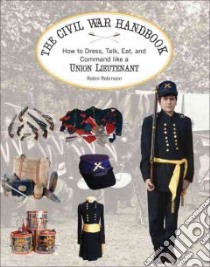 The Civil War Handbook libro in lingua di Robinson Robin