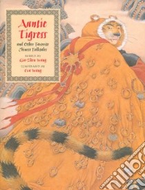 Auntie Tigress And Other Favorite Chinese Folk Tales libro in lingua di Wang Gia-zhen, Wang Eva