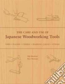 The Care and Use of Japanese Woodworking Tools libro in lingua di Mesirow Kip, Herman Ron
