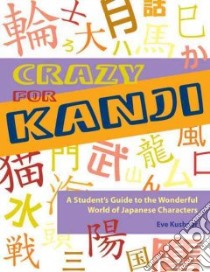 Crazy for Kanji libro in lingua di Kushner Eve