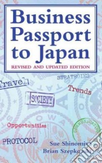 Business Passport to Japan libro in lingua di Shinomiya Sue, Szepkouski Brian