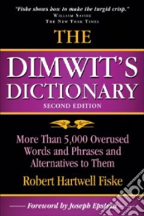 The Dimwit's Dictionary libro in lingua di Fiske Robert Hartwell, Epstein Joseph (FRW)