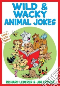 Wild and Wacky Animal Jokes libro in lingua di Lederer Richard, Ertner Jim, McLean Jim (ILT)