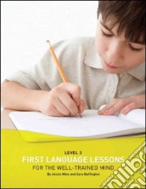 First Language Lessons for the Well-trained Mind, Level 3 libro in lingua di Wise Jessie, Buffington Sara