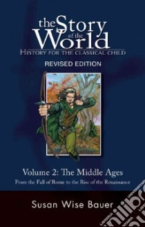 The Story of the World, History for the Classical Child libro in lingua di Bauer S. Wise