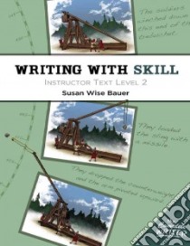 Writing With Skill libro in lingua di Bauer S. Wise