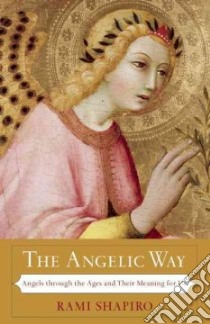 The Angelic Way libro in lingua di Shapiro Rami