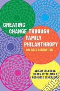 Creating Change Through Family Philanthropy libro in lingua di Goldberg Alison, Pittelman Karen