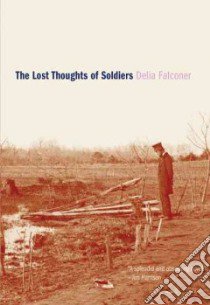 The Lost Thoughts of Soldiers libro in lingua di Falconer Delia