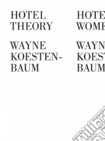 Hotel Theory libro in lingua di Koestenbaum Wayne