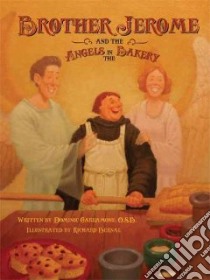 Brother Jerome and the Angels in the Bakery libro in lingua di Garramone Dominic, Bernal Richard (ILT)