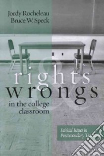 Rights and Wrongs in the College Classroom libro in lingua di Rocheleau Jordy, Speck Bruce W.
