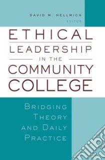 Ethical Leadership in the Community College libro in lingua di Hellmich David M (EDT)