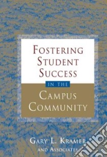 Fostering Student Success in the Campus Community libro in lingua di Kramer Gary L.