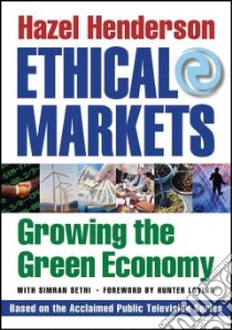Ethical Markets libro in lingua di Henderson Hazel, Sethi Simran, Lovins Hunter (FRW)
