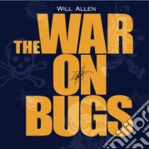The War on Bugs libro in lingua di Allen Will