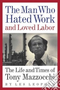 The Man Who Hated Work and Loved Labor libro in lingua di Leopold Les