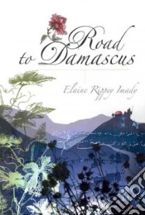 Road to Damascus libro in lingua di Imady Elaine Rippey