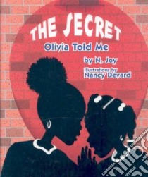 The Secret Olivia Told Me libro in lingua di Joy N., Devard Nancy (ILT)