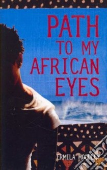 Path To My African Eyes libro in lingua di Moodley Ermila
