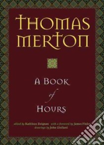 A Book of Hours libro in lingua di Merton Thomas, Deignan Kathleen Ph.D. (EDT), Finley James (FRW), Giuliani John (ILT)