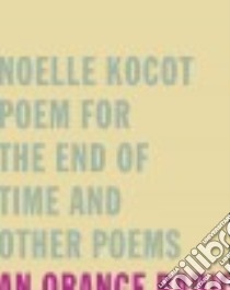 Poem for the End of Time And Other Poems libro in lingua di Kocot Noelle