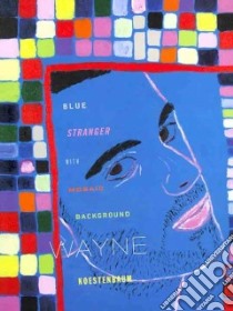 Blue Stranger With Mosaic Background libro in lingua di Koestenbaum Wayne