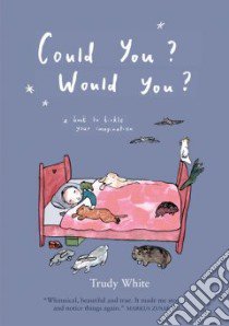 Could You? Would You? libro in lingua di White Trudy