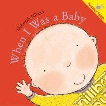 When I Was a Baby libro in lingua di Niland Deborah