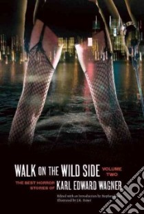 Walk on the Wild Side libro in lingua di Wagner Karl Edward, Straub Peter (FRW), Jones Stephen (EDT), Barron Laird (AFT)