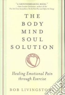 The Body Mind Soul Solution libro in lingua di Livingstone Bob