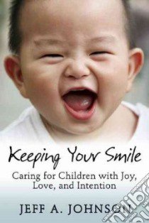 Keeping Your Smile libro in lingua di Johnson Jeff A.