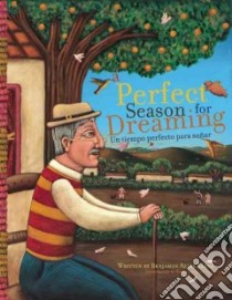 A Perfect Season for Dreaming / Un Tiempo Perfecto Para Sonar libro in lingua di Saenz Benjamin Alire, Andrade Esau (ILT)