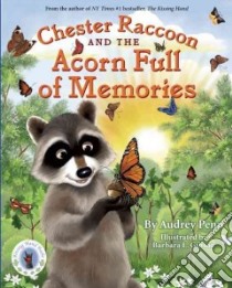 Chester Raccoon and the Acorn Full of Memories libro in lingua di Penn Audrey, Gibson Barbara L. (ILT)