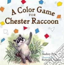 A Color Game for Chester Raccoon libro in lingua di Penn Audrey, Gibson Barbara L. (ILT)