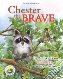Chester the Brave libro in lingua di Penn Audrey, Gibson Barbara L. (ILT)